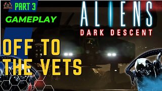Aliens Dark Descent - Dead Hills Colony // Off to the Vets!