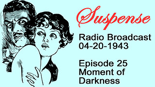 Suspense 04-20-1943 Episode 25-Moment Of Darkness