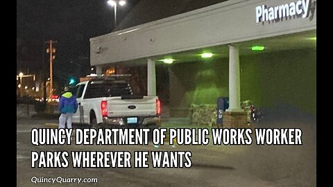 Quincy Department Of Public Works Worker Parks Wherever He Wants
