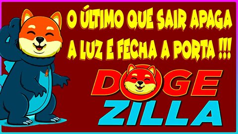 DOGEZILLA O ÚLTIMO QUE SAIR APAGA A LUZ E FECHA A PORTA !!!