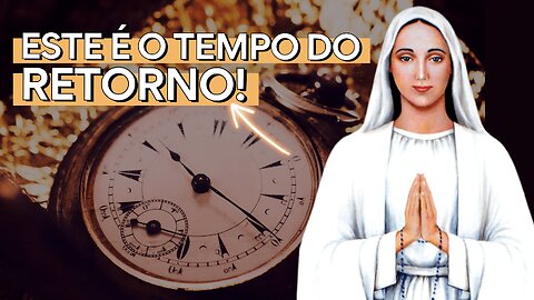 Mensagem de Nossa Senhora de Anguera: "DEUS tem PRESSA!" (Este é o TEMPO do RETORNO!)