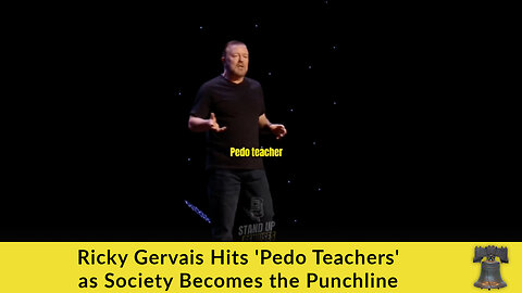 Ricky Gervais Hits 'Pedo Teachers' as Society Becomes the Punchline