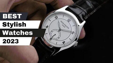 Top 5 Best Stylish Watches For Men in 2023