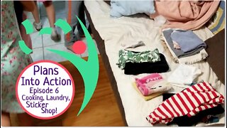 Plans Into Action Episode 6: Behind The Scenes Sticker Shop, Laundry, Cooking Moroccan Tagine!