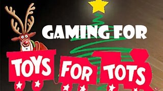 Gaming For Toys For Tots (Charity Livestream Coming)