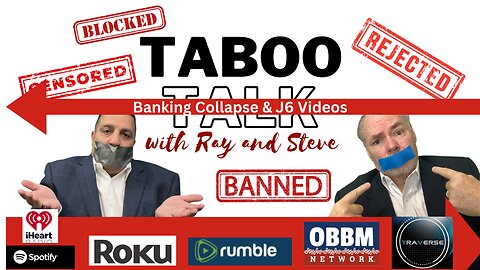 Banking Collapse & J6 Videos - Taboo Talk TV With Ray & Steve