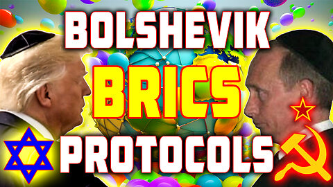 BRICS Is the New Soviet Union and Bolshevik Putin Is Fulfilling the Protocols to the Letter