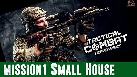 Tactical Combat Department Mission 1 Small House playthrough TRY THIS!