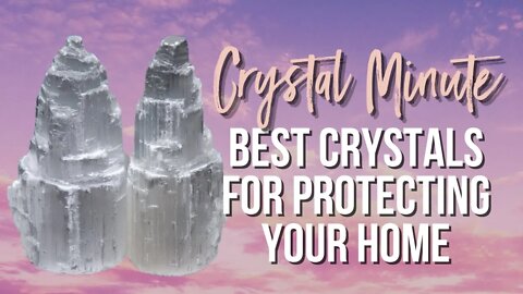 The BEST Crystals for Home Protection