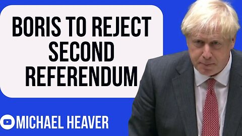 Boris To REJECT Second Referendum