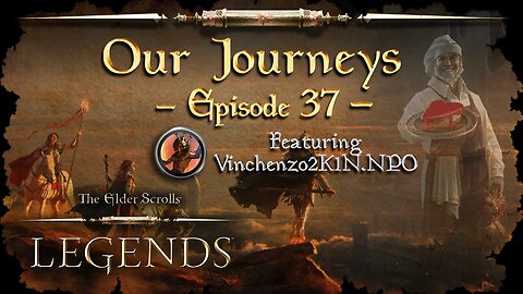 Elder Scrolls Legends: Our Journeys - Ep 37