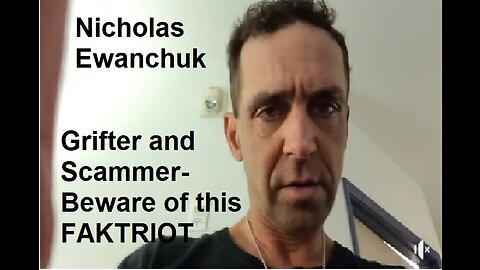 Nicholas Ewanchuck - The FAKTRIOT – Using the Freedom movement to Scam