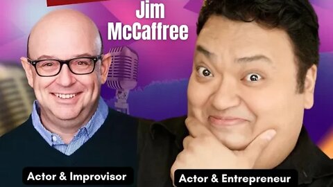 Jim McCaffree. Actor, Improvisor & Stand Up & his Journey from Chicago Theater to LA Stand Up.