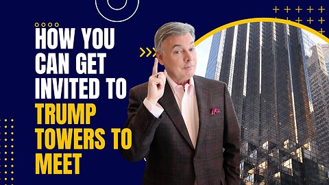 How You Can Get Invited To Trump Towers To Meet | Lance Wallnau