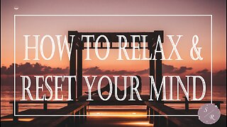 How To Relax & Reset Your Mind | Relaxing Music for Instant Anxiety & Stress Relief | Chill Vibes