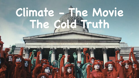 Climate - The Movie -- The Cold Truth