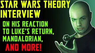 STAR WARS THEORY INTERVIEW SPEAKING ON HIS EMOTIONAL REACTION TO SEEING THE RETURN OF LUKE AND MORE!
