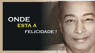 ONDE ESTÁ A FELICIDADE, YOGANANDA DUBLADO, MOTIVAÇÃO MESTRE