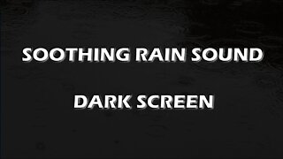 Relaxing Rain Sound to Sleep, Study or Meditate | Music Therapy on Dark Screen