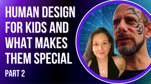 Ep 8: Pt. 2 - Human Design for Kids and What makes them Special