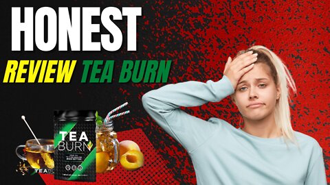 Tea Burn Review | My Real experience Tea Burn | The truth they hide [caution]