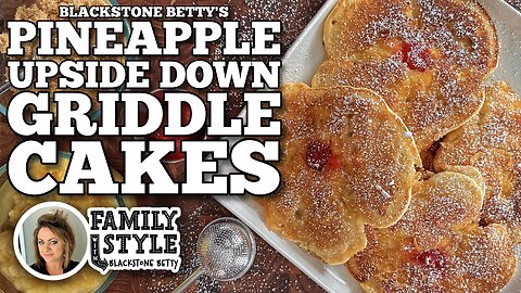 Blackstone Betty's Pineapple Upside Down Griddle Cakes
