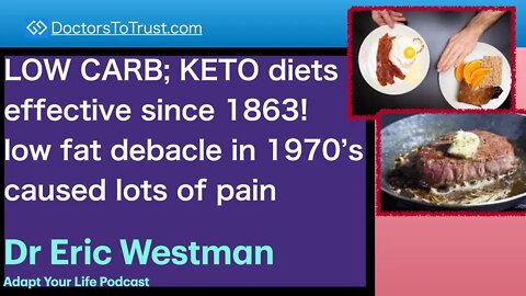ERIC WESTMAN 1 | LOW CARB; KETO effective since 1863! Low fat debacle in 1970’s caused lots of pain