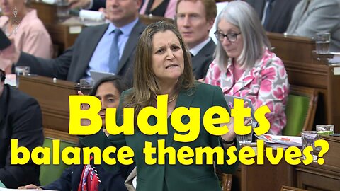 Does Freeland think budgets balance themselves?