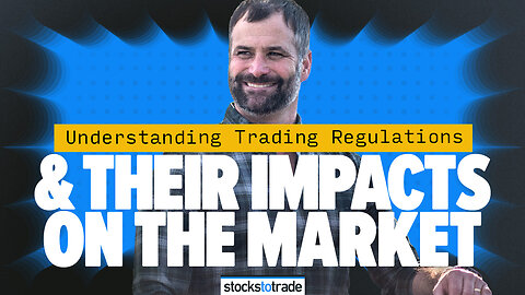 Understanding Trading Regulations and Their Impacts on the Market