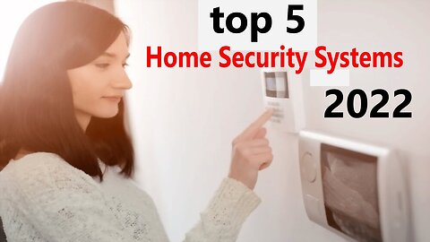 Top 5 BEST Home Security Systems of [2022]