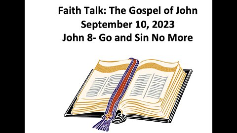 23-09-10 Faith Talk - John 8 - Woman Caught in Adultery