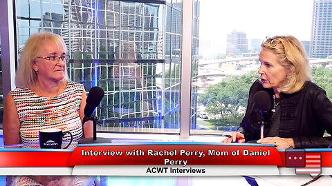 Interview with Rachel Perry, Mom of Daniel Perry | ACWT Interviews 5.24.23