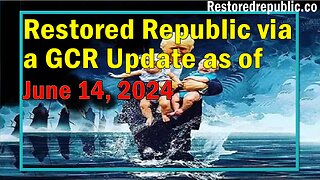 Restored Republic via a GCR Update as of June 14, 2024 - Judy Byington