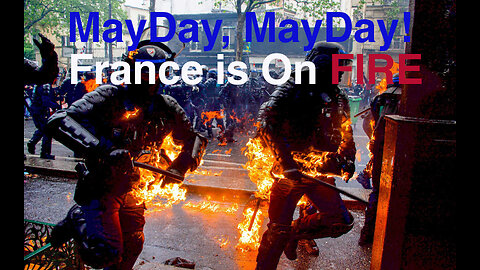 MayDay, MayDay! France is on FIRE