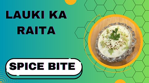 Lauki Ka Raita Recipe By Spice Bite