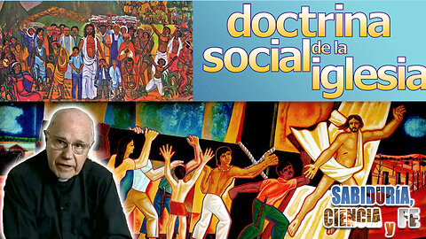 La doctrina social de la iglesia - Sabiduría, Ciencia y Fe