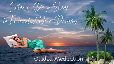 Enter a Deep Sleep to Manifest Your Dreams (Guided Meditation)