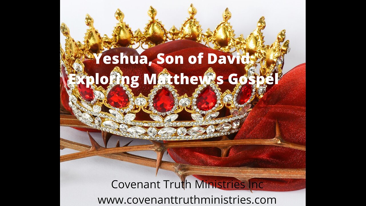 Yeshua, Son Of David - Exploring Matthew's Gospel - Lesson 70 - The 