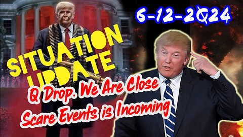 Situation Update 6/12/24 ~ Trump Return - Q Post - White Hats Intel ~ Derek Johnson Decode. SG Anon