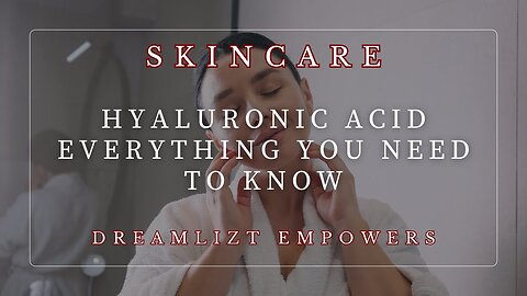 Hyaluronic acid everything you need to know