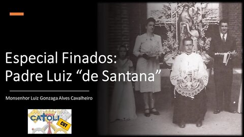 CATOLICUT - Especial Finados: Padre Luiz "de Santana"