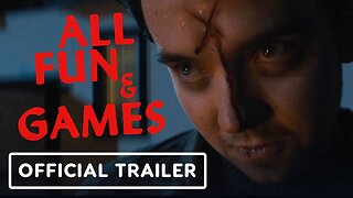 All Fun and Games - Official Trailer