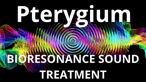 Pterygium_Sound therapy session_Sounds of nature