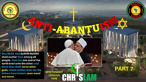 AFRICA IS THE HOLY LAND || ANTI ABANTUISM || PART 7