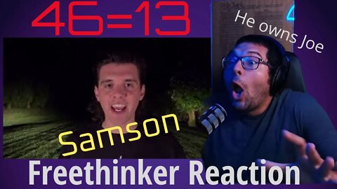 Samson 46=13 Freethinker Reaction. This was ruthless