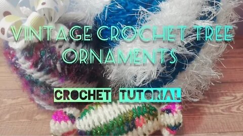Crochet Christmas Ornaments / Vintage style Crochet Bobbles! (GREAT USE for extra Novelty Yarn!!!)