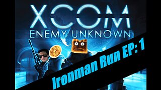 XCOM ENEMY UNKNOWN IRONMAN RUN EP: 1