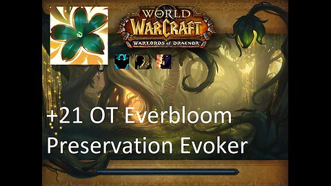 +21 OT Everbloom | Preservation Evoker | Fortified | Entangling | Bolstering | #62