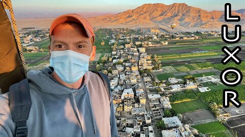 HOT AIR BALLOON Over Beautiful LUXOR, EGYPT + Valley of the Kings & More منطاد Travel Vlog