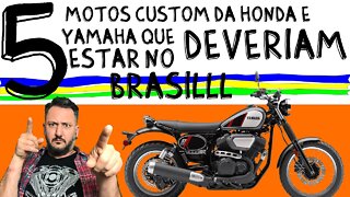 5 motos CUSTOM da HONDA e YAMAHA que DEVERIAM estar no BRASIL